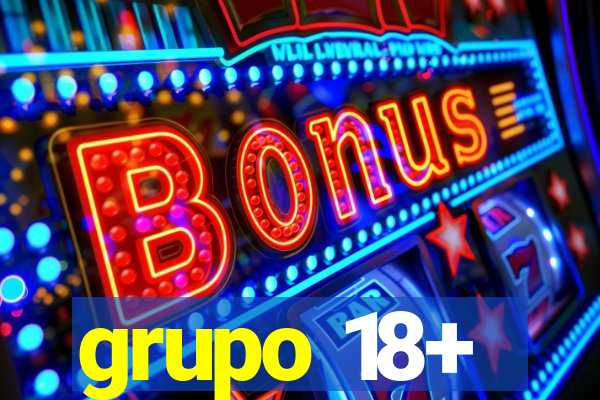grupo 18+